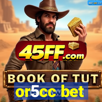 or5cc bet